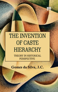 The Invention of Caste Hierarchy