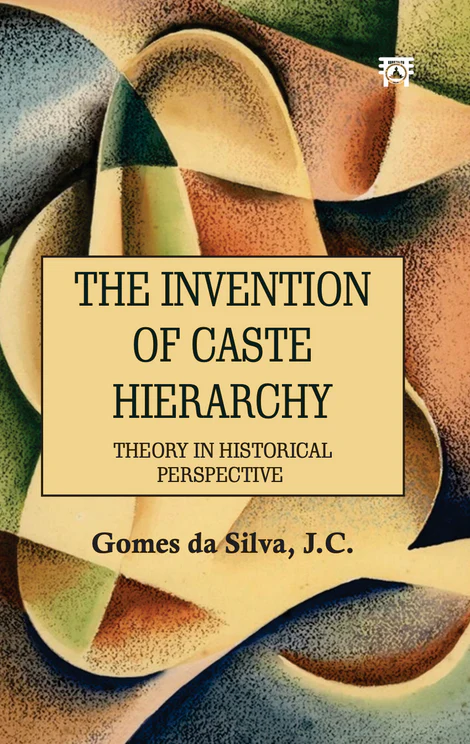The Invention of Caste Hierarchy
